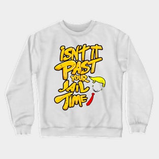 Past Your Jail Time Crewneck Sweatshirt